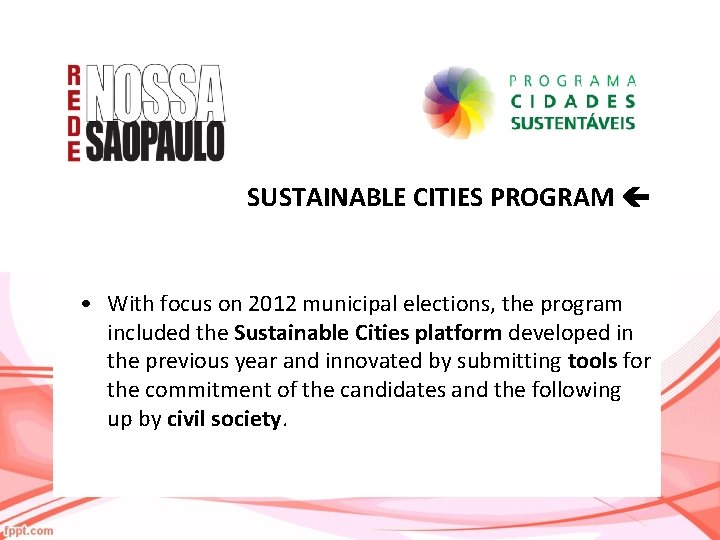 SUSTAINABLE CITIES PROGRAM • With focus on 2012 municipal elections, the program included the