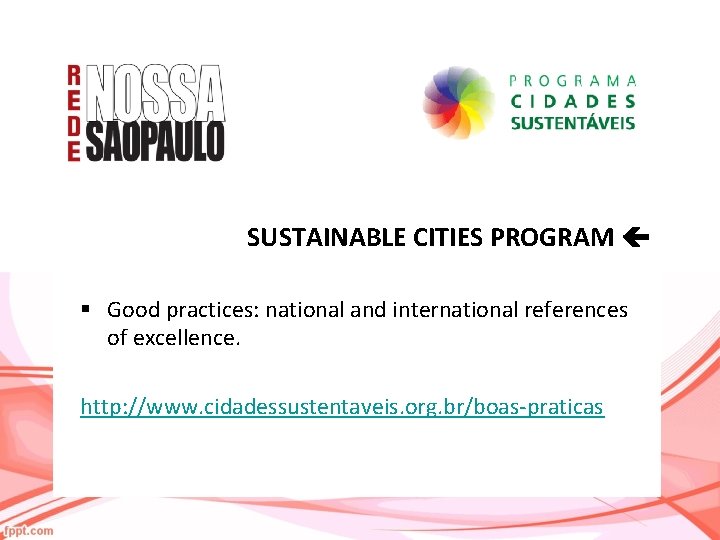 SUSTAINABLE CITIES PROGRAM § Good practices: national and international references of excellence. http: //www.