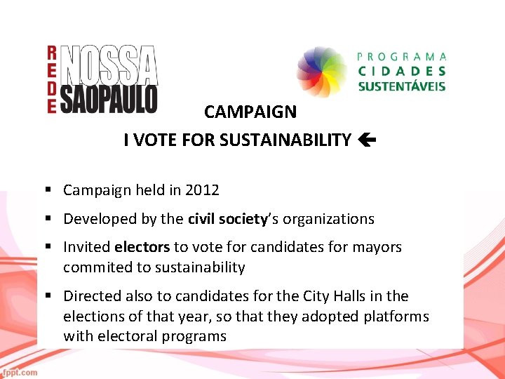 CAMPAIGN I VOTE FOR SUSTAINABILITY § Campaign held in 2012 § Developed by the