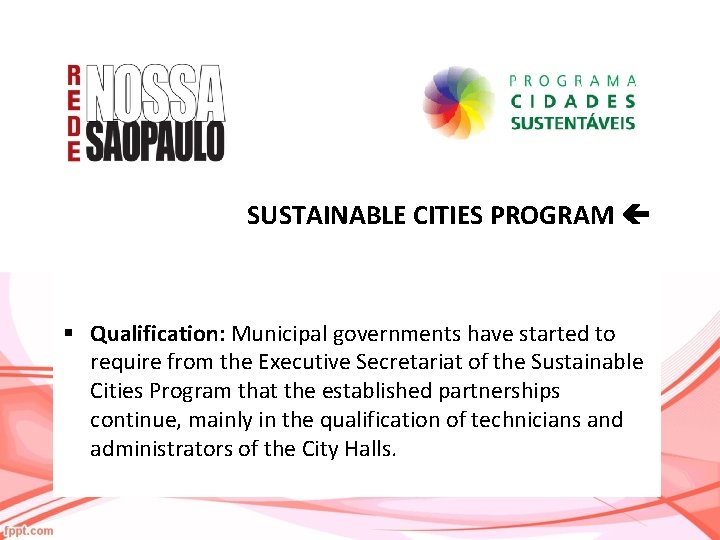 SUSTAINABLE CITIES PROGRAM § Qualification: Municipal governments have started to require from the Executive