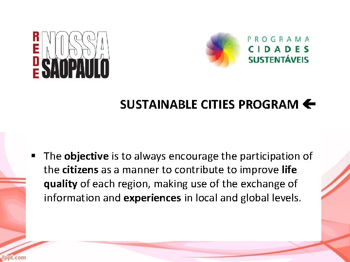 SUSTAINABLE CITIES PROGRAM § The objective is to always encourage the participation of the