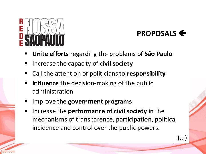 PROPOSALS Unite efforts regarding the problems of São Paulo Increase the capacity of civil