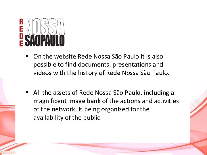 § On the website Rede Nossa São Paulo it is also possible to find