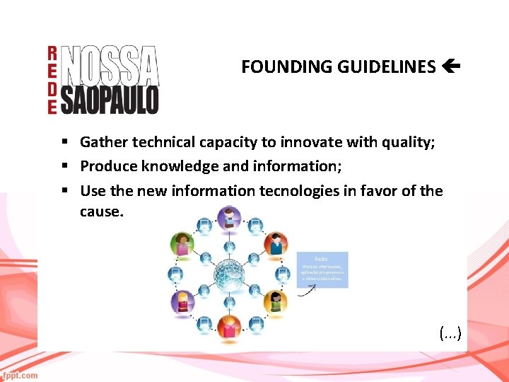 FOUNDING GUIDELINES § Gather technical capacity to innovate with quality; § Produce knowledge and
