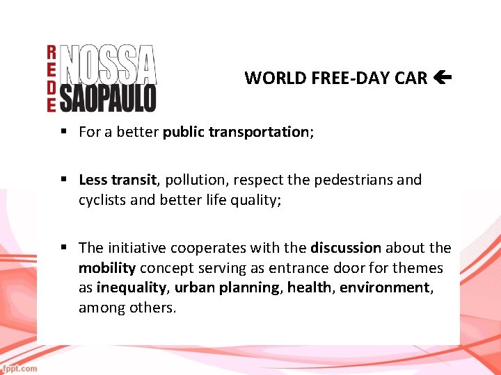 WORLD FREE-DAY CAR § For a better public transportation; § Less transit, pollution, respect