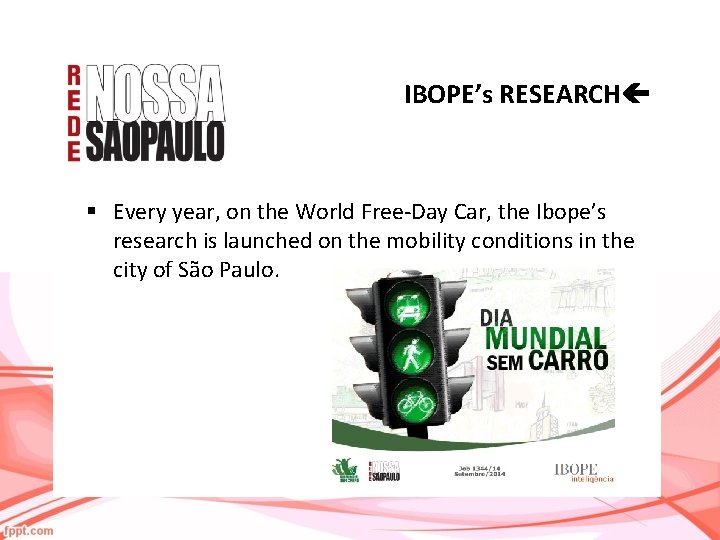 IBOPE’s RESEARCH § Every year, on the World Free-Day Car, the Ibope’s research is