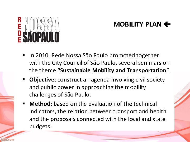 MOBILITY PLAN § In 2010, Rede Nossa São Paulo promoted together with the City