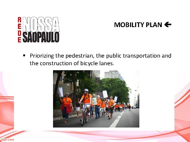 MOBILITY PLAN § Priorizing the pedestrian, the public transportation and the construction of bicycle