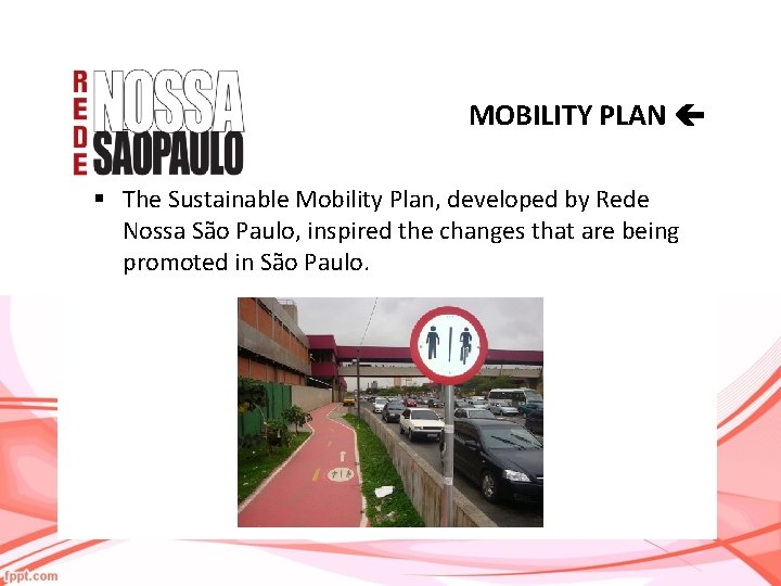 MOBILITY PLAN § The Sustainable Mobility Plan, developed by Rede Nossa São Paulo, inspired