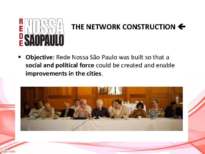 THE NETWORK CONSTRUCTION § Objective: Rede Nossa São Paulo was built so that a