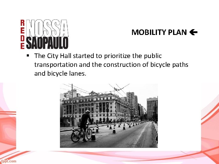 MOBILITY PLAN § The City Hall started to prioritize the public transportation and the