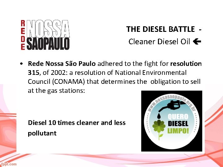 THE DIESEL BATTLE Cleaner Diesel Oil • Rede Nossa São Paulo adhered to the