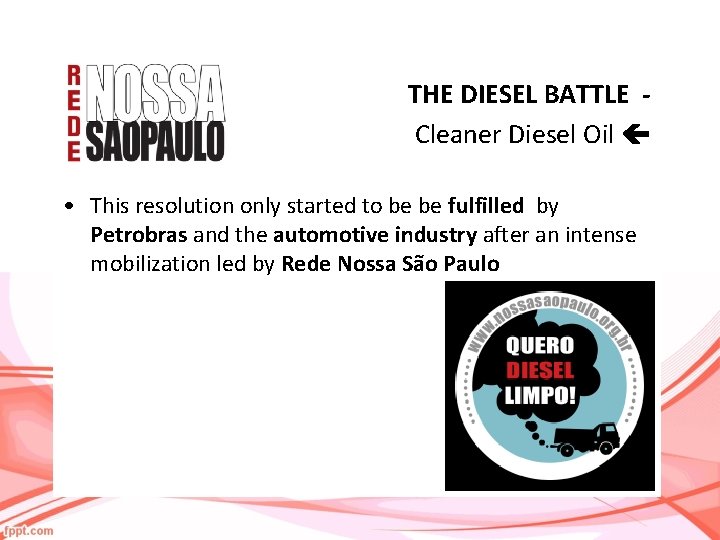 THE DIESEL BATTLE Cleaner Diesel Oil • This resolution only started to be be