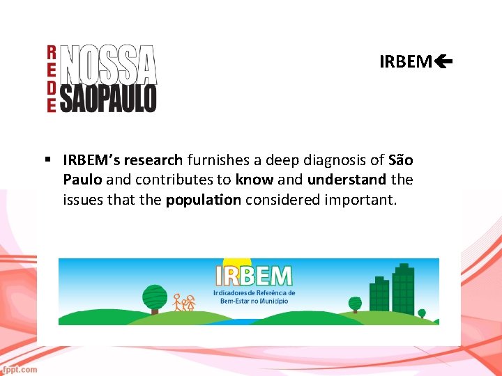 IRBEM § IRBEM’s research furnishes a deep diagnosis of São Paulo and contributes to