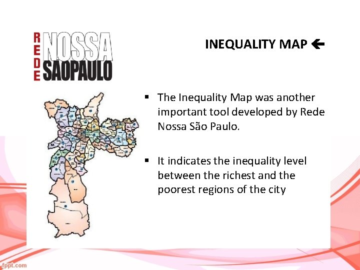 INEQUALITY MAP § The Inequality Map was another important tool developed by Rede Nossa