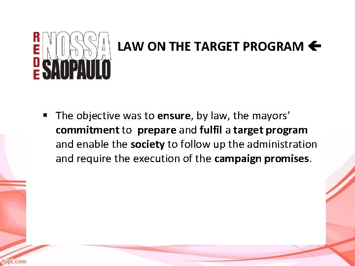 LAW ON THE TARGET PROGRAM § The objective was to ensure, by law, the
