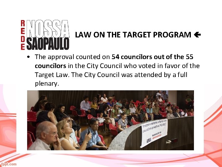 LAW ON THE TARGET PROGRAM • The approval counted on 54 councilors out of