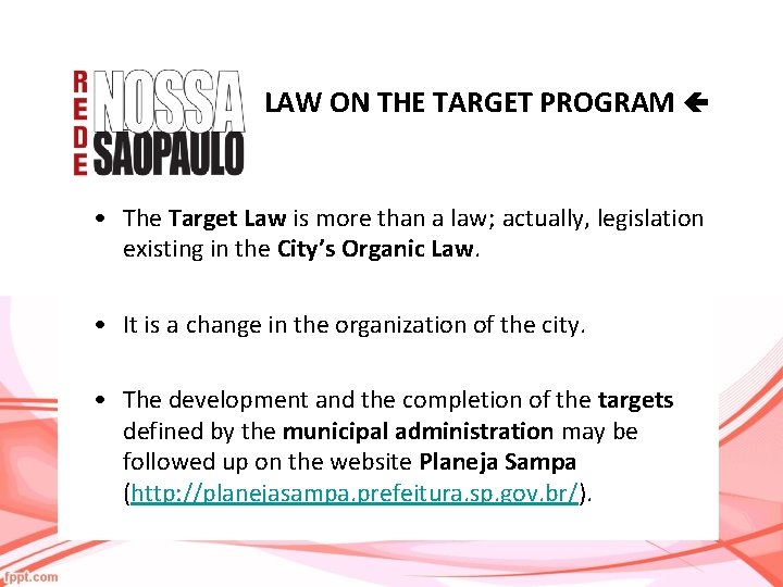 LAW ON THE TARGET PROGRAM • The Target Law is more than a law;