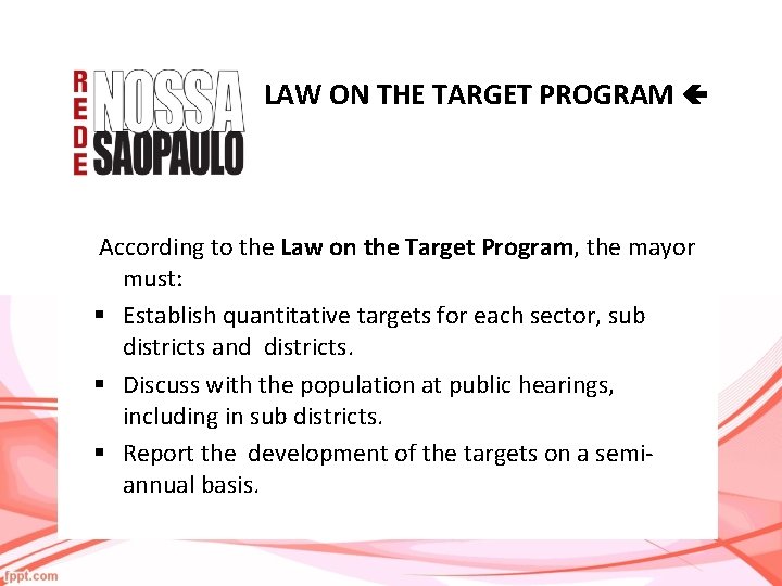 LAW ON THE TARGET PROGRAM According to the Law on the Target Program, the