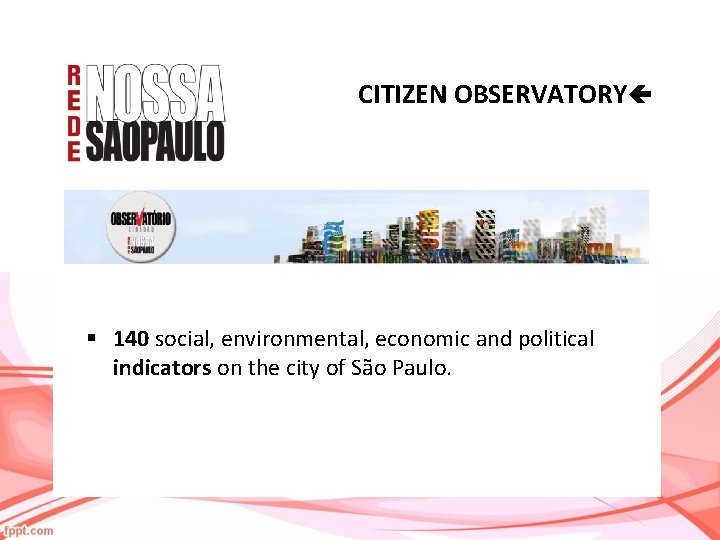 CITIZEN OBSERVATORY § 140 social, environmental, economic and political indicators on the city of