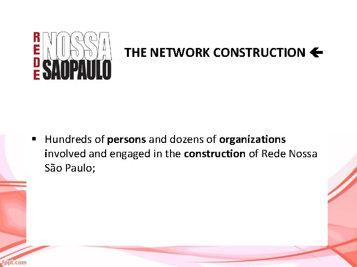 THE NETWORK CONSTRUCTION § Hundreds of persons and dozens of organizations involved and engaged