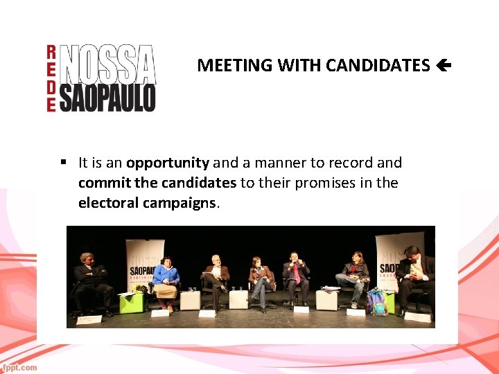 MEETING WITH CANDIDATES § It is an opportunity and a manner to record and