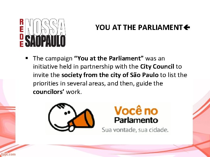 YOU AT THE PARLIAMENT § The campaign “You at the Parliament” was an initiative