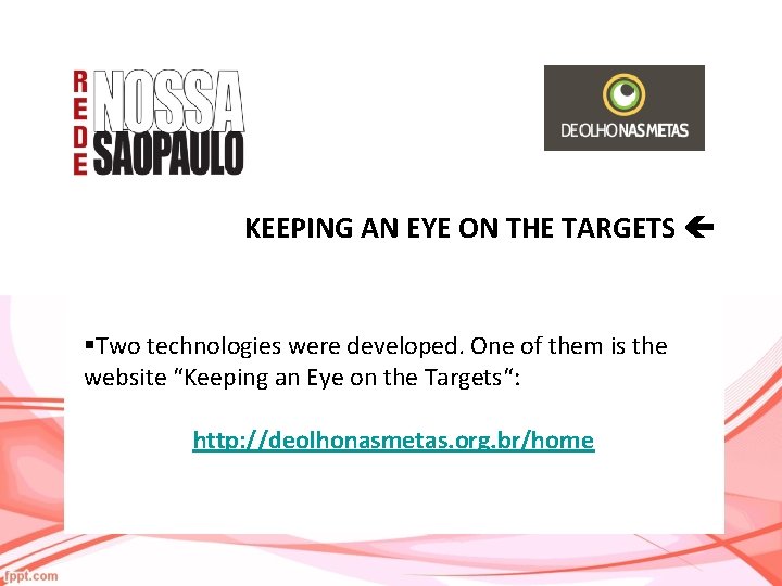 KEEPING AN EYE ON THE TARGETS §Two technologies were developed. One of them is