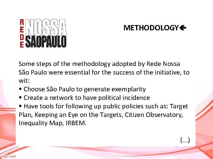 METHODOLOGY Some steps of the methodology adopted by Rede Nossa São Paulo were essential