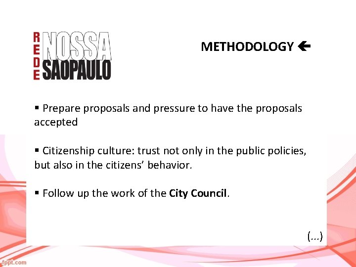 METHODOLOGY § Prepare proposals and pressure to have the proposals accepted § Citizenship culture: