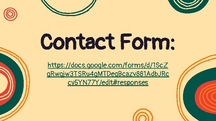 Contact Form: https: //docs. google. com/forms/d/1 Sc. Z g. Rwgjw 3 TSRu 4 g.