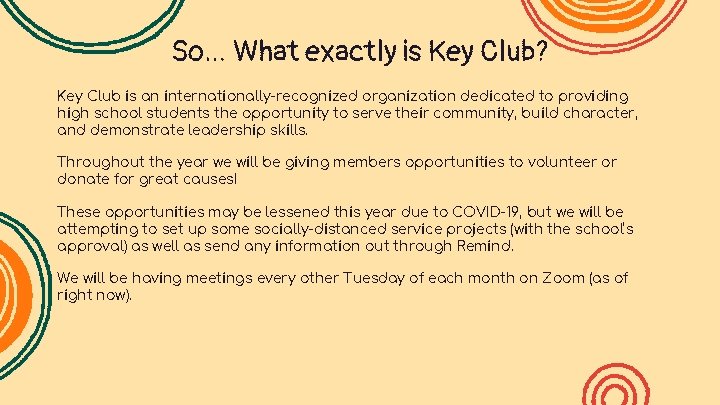 So… What exactly is Key Club? Key Club is an internationally-recognized organization dedicated to