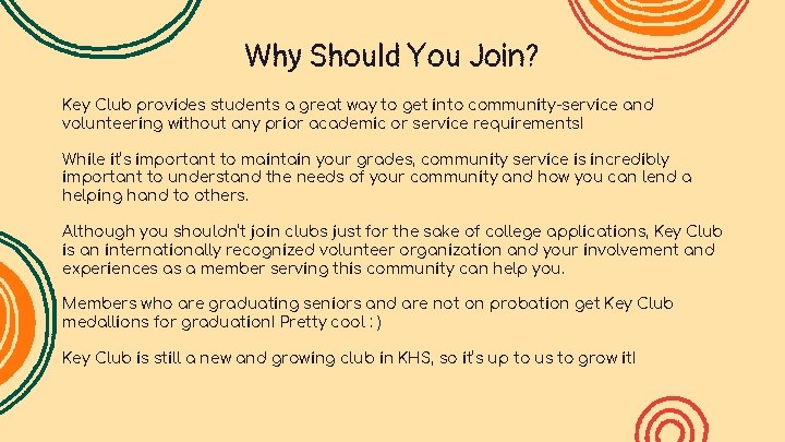 Why Should You Join? Key Club provides students a great way to get into