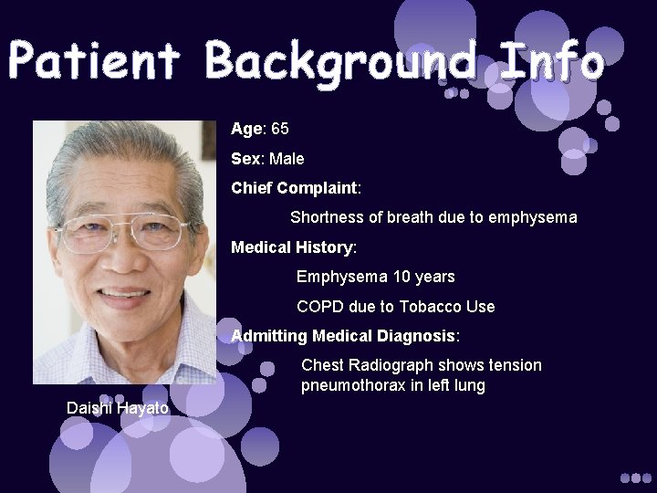 Patient Background Info Age: 65 Sex: Male Chief Complaint: Shortness of breath due to