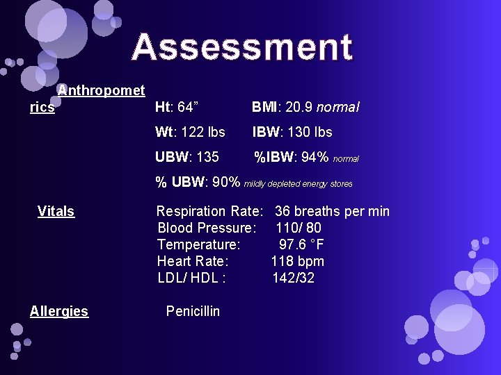 Assessment Anthropomet rics Ht: 64” BMI: 20. 9 normal Wt: 122 lbs IBW: 130