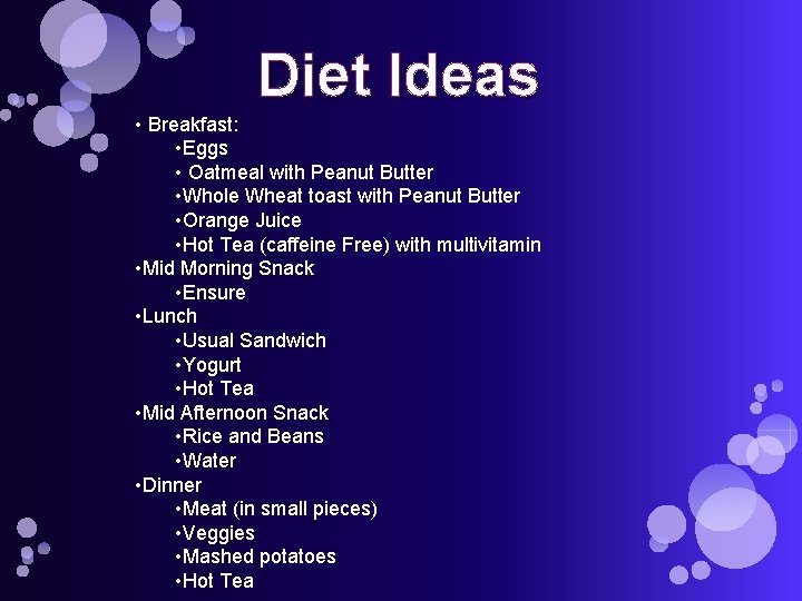Diet Ideas • Breakfast: • Eggs • Oatmeal with Peanut Butter • Whole Wheat