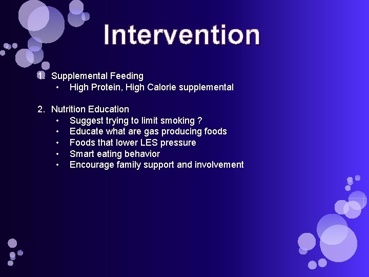 Intervention 1. Supplemental Feeding • High Protein, High Calorie supplemental 2. Nutrition Education •