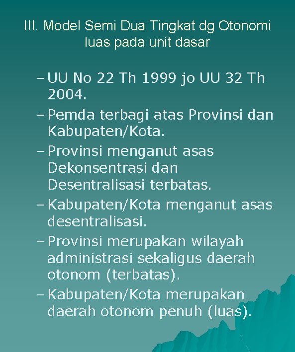 III. Model Semi Dua Tingkat dg Otonomi luas pada unit dasar – UU No