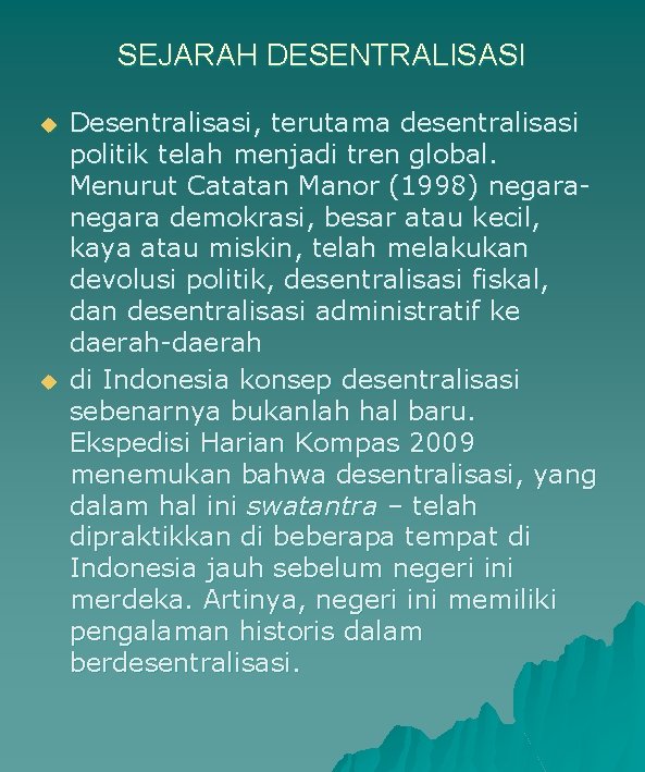 SEJARAH DESENTRALISASI u u Desentralisasi, terutama desentralisasi politik telah menjadi tren global. Menurut Catatan