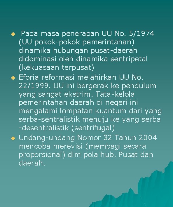 u u u Pada masa penerapan UU No. 5/1974 (UU pokok-pokok pemerintahan) dinamika hubungan