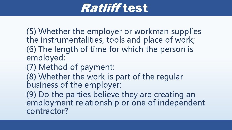 Ratliff test (5) Whether the employer or workman supplies the instrumentalities, tools and place