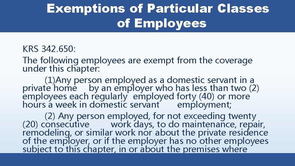 Exemptions of Particular Classes of Employees KRS 342. 650: The following employees are exempt