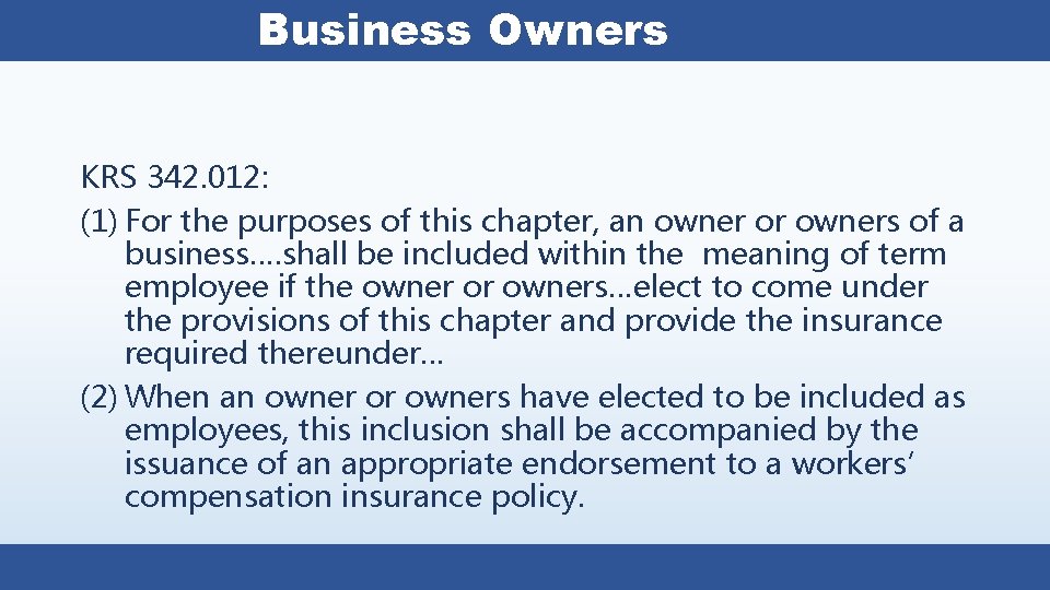 Business Owners KRS 342. 012: (1) For the purposes of this chapter, an owner