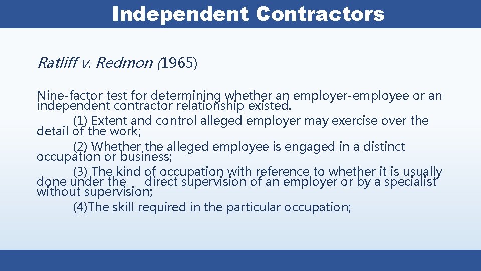 Independent Contractors Ratliff v. Redmon (1965) Nine-factor test for determining whether an employer-employee or