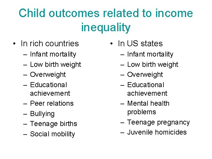 Child outcomes related to income inequality • In rich countries – – – – Child outcomes related to income inequality • In rich countries – – – –