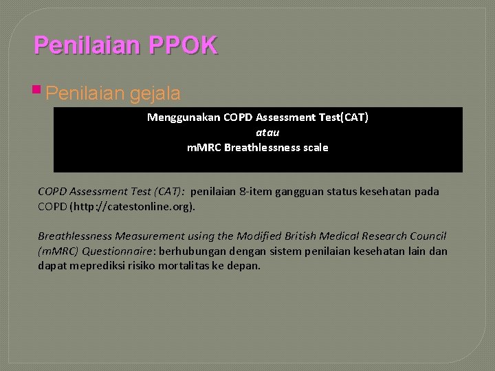 Penilaian PPOK § Penilaian gejala Menggunakan COPD Assessment Test(CAT) atau m. MRC Breathlessness scale