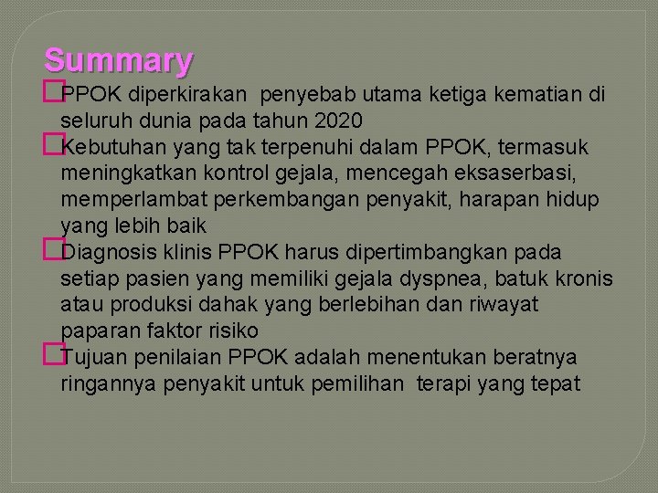 Summary �PPOK diperkirakan penyebab utama ketiga kematian di seluruh dunia pada tahun 2020 �Kebutuhan