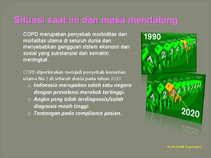 Situasi saat ini dan masa mendatang § COPD merupakan penyebab morbiditas dan mortalitas utama