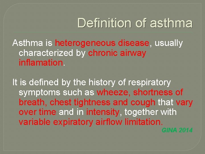 Definition of asthma Asthma is heterogeneous disease, usually characterized by chronic airway inflamation. It