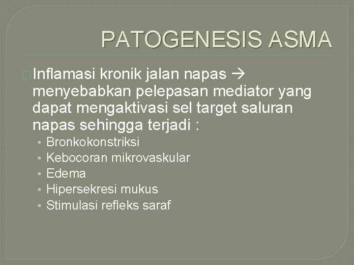 PATOGENESIS ASMA �Inflamasi kronik jalan napas menyebabkan pelepasan mediator yang dapat mengaktivasi sel target